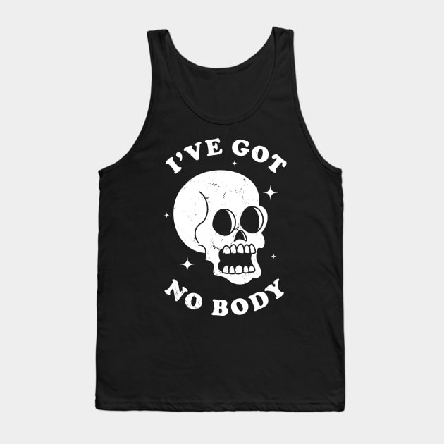 I've Got No Body Funny Skeleton Skull Halloween Retro Design Tank Top by OrangeMonkeyArt